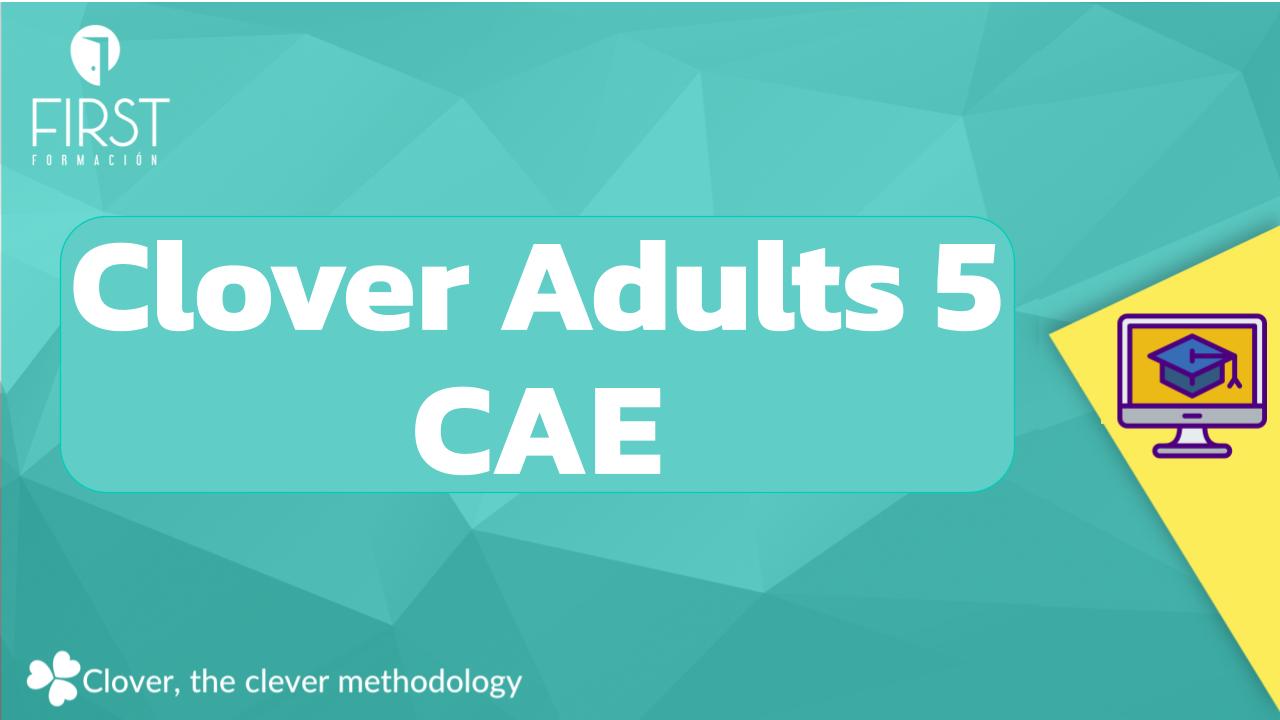 Course image 26-27 Clover Adults 5 CAE EXAM (L-X 19:00-20:30 Marina) (1)